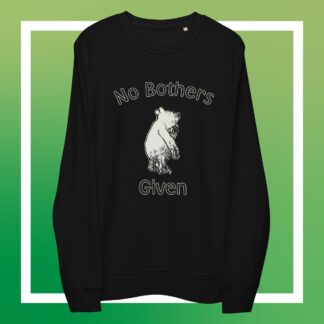 No Bothers Given - Winnie the Pooh - Unisex organic sweatshirt