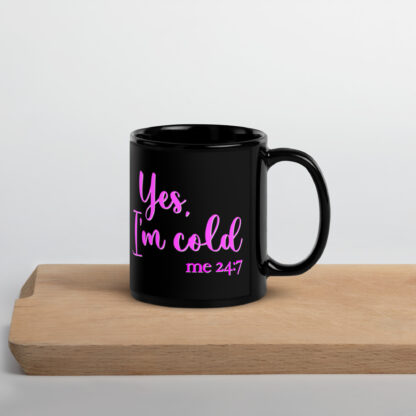 Yes, I'm Cold - Me 24:7 - Black Coffee Mug - Image 4