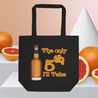 The Only 5th I'll Take - Eco Tote Bag