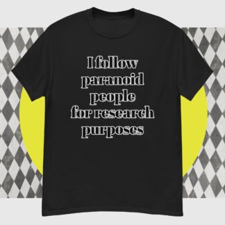 I Follow Paranoid People - Novelty Tee