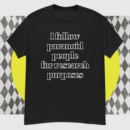 I Follow Paranoid People - Novelty Tee