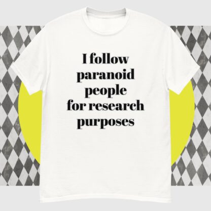 I Follow Paranoid People - Novelty Tee - Image 5