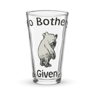 Winnie The Pooh - No Bothers Given - Pint Glass