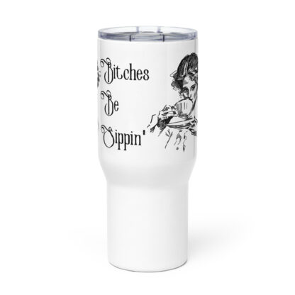 Bitches be Sippin' - Travel Mug With Handle - Image 3