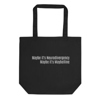 Maybe it's Neurodivergency - Eco Tote Bag