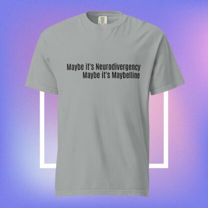 Maybe it's Neurodivergency - Unisex garment-dyed heavyweight t-shirt - Image 6