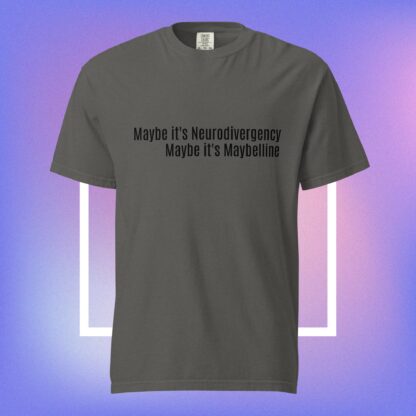 Maybe it's Neurodivergency - Unisex garment-dyed heavyweight t-shirt - Image 9