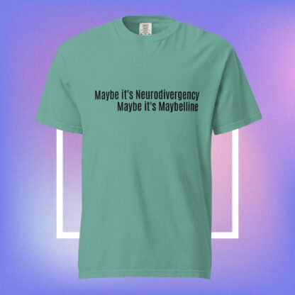 Maybe it's Neurodivergency - Unisex garment-dyed heavyweight t-shirt - Image 10