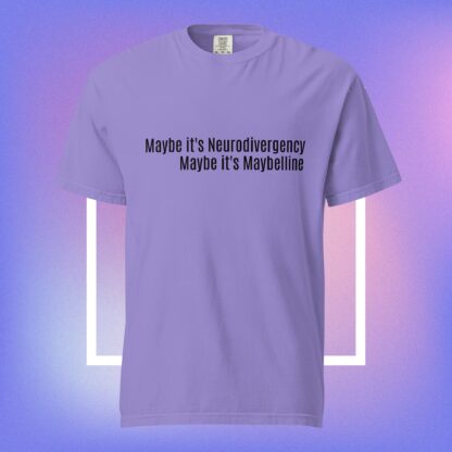 Maybe it's Neurodivergency - Unisex garment-dyed heavyweight t-shirt - Image 11