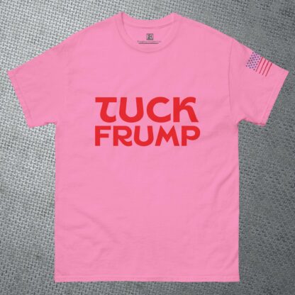 TUCK FRUMP - Classic Unisex Tee - Image 6