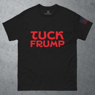 TUCK FRUMP - Classic Unisex Tee
