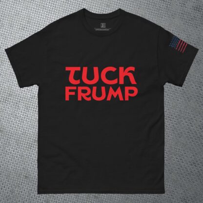 TUCK FRUMP - Classic Unisex Tee