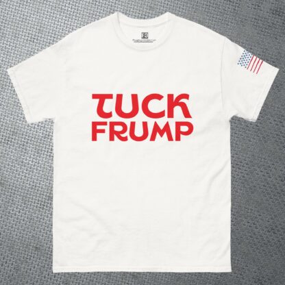 TUCK FRUMP - Classic Unisex Tee - Image 3