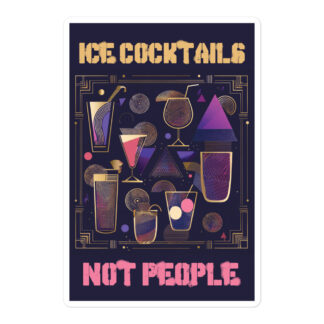 Ice Cocktails, Not People Sticker