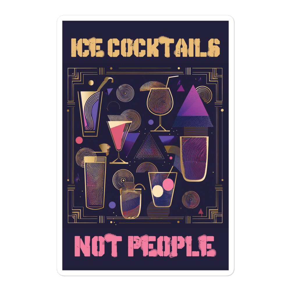 Ice Cocktails, Not People Sticker